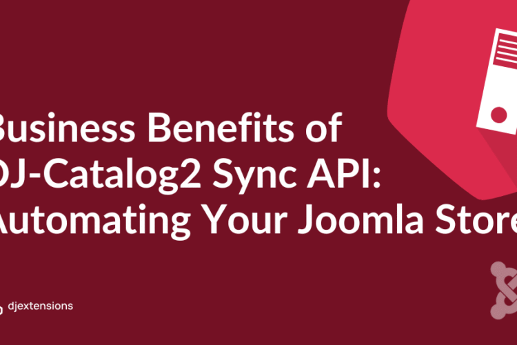 Business Benefits of DJ‑Catalog2 Sync API: Automating Your Joomla Store
