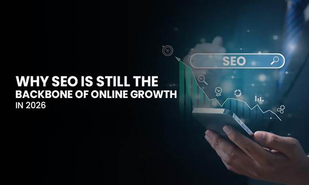 Why SEO is Still the Backbone of Online Growth in 2026