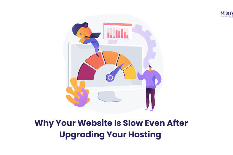Why Your Website Is Slow Even After Upgrading Your Hosting