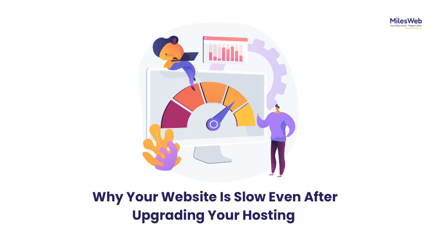 Why Your Website Is Slow Even After Upgrading Your Hosting
